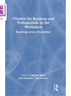 海外直订Chinese for Business and Professionals in the Workplace: Reaching across Discipl 商务和职场专业人士中文:跨