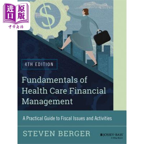 现货 保健财务管理的基本原理 Fundamentals of Health Care Financial Management 英文原版 Steven Berger 中商原�