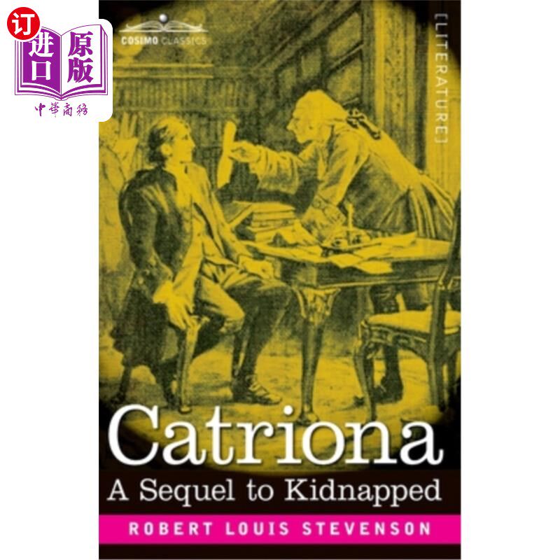 海外直订Catriona: A Sequel to Kidnapped, Being Memoirs of the further Adventures of Davi 卡特里奥娜:绑架的续集，成