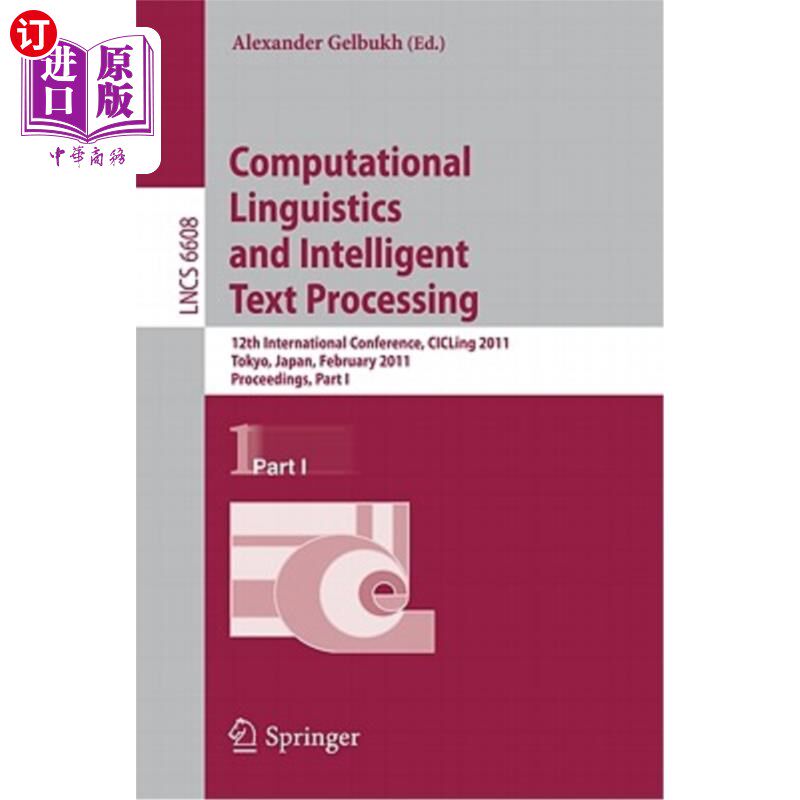 海外直订Computational Linguistics and Intelligent Text Processing: 12th International Co 计算语言学与智能文本处理: