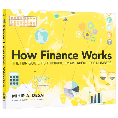 How Finance Works 英文原版 金融是如何运作的:《哈佛商业评论》(HBR)指南如何聪明地思考数字 Mihir Desai【中商原版】