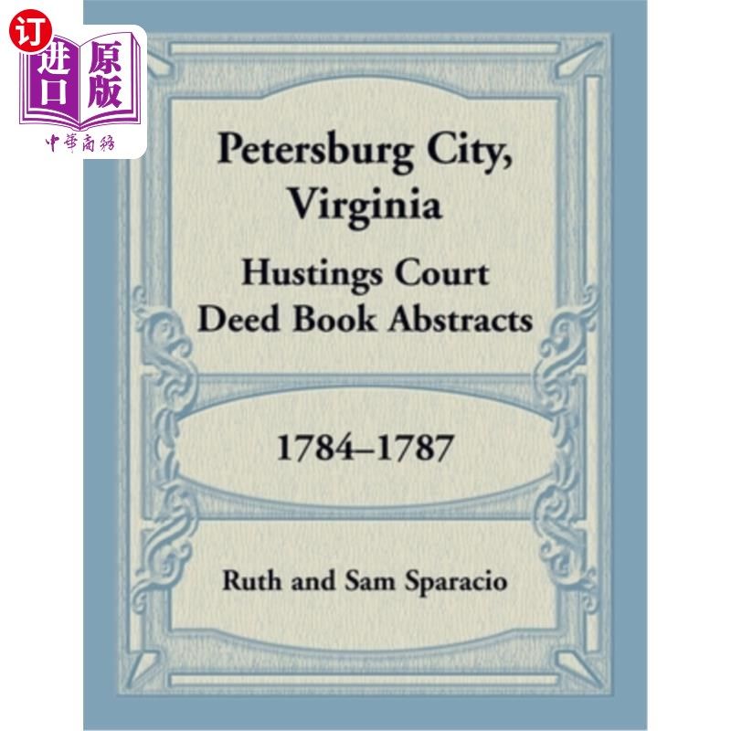海外直订Petersburg City, Virginia Hustings Court Deed Book, 1784-1787 弗吉尼亚州彼得堡市法院契约书,1784-1787年