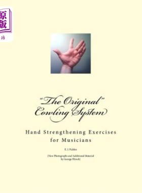 海外直订The Original Cowling System: Hand Strengthening Exercises for Musicians 原始整流罩系统：音乐家的手部强化练