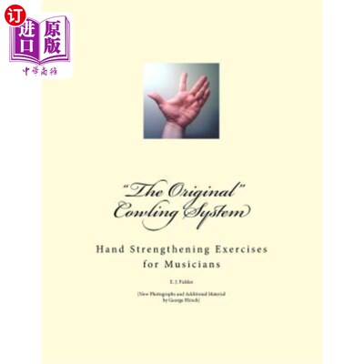 海外直订The Original Cowling System: Hand Strengthening Exercises for Musicians 原始整流罩系统：音乐家的手部强化练