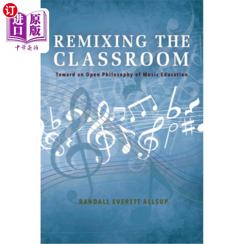 海外直订Remixing the Classroom: Toward an Open Philosophy of Music Education 混合课堂：音乐教育的开放哲学