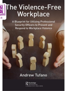 海外直订The Violence-Free Workplace: A Blueprint for Utilizing Professional Security Off 无暴力工作场所:利用专业安