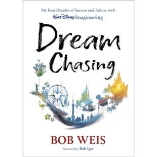梦想追逐 我在华特迪士尼幻想工程公司四十年的成功与失败 Dream Chasing 英文原版 迪士尼游乐园工程师 Bob Weis【中商原版?