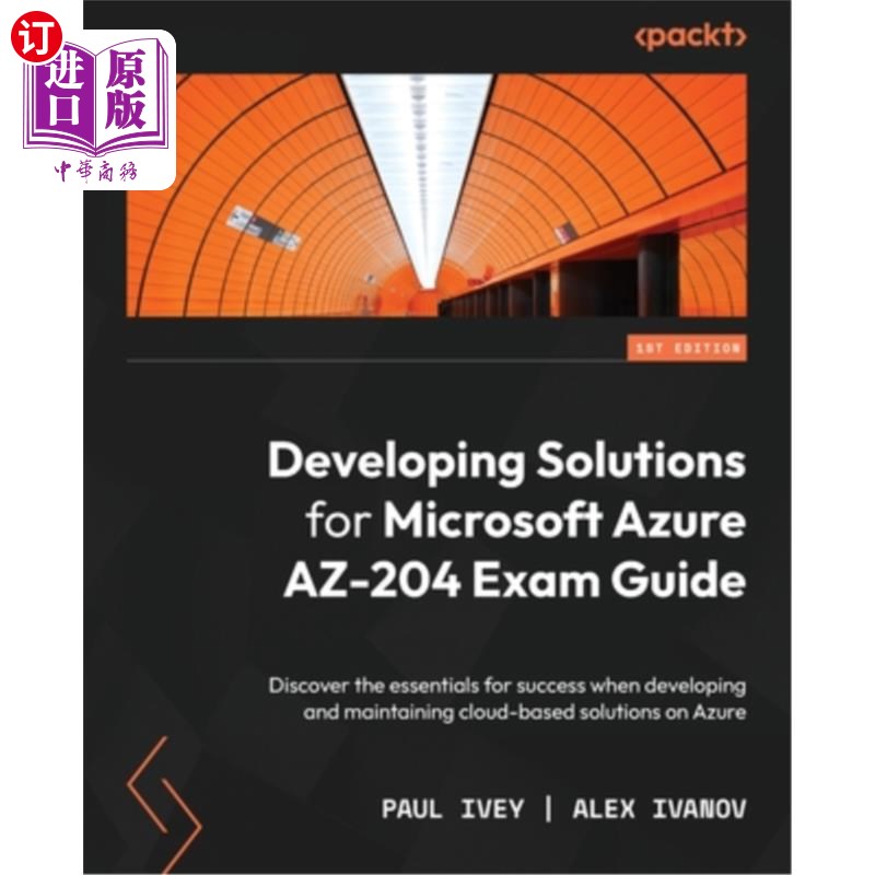 海外直订Developing Solutions for Microsoft Azure AZ-204 Exam Guide: Discover the essenti 为Microsoft