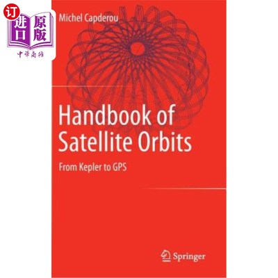 海外直订Handbook of Satellite Orbits: From Kepler to GPS 卫星轨道手册:从开普勒到GPS