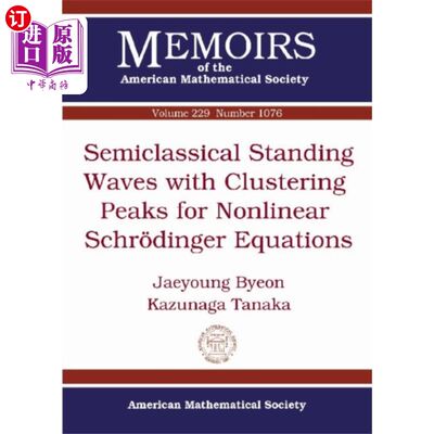 海外直订Semiclassical Standing Waves with Clustering Peaks for Nonlinear Schrodinger Equ 非线性薛定谔方程中具有聚集峰