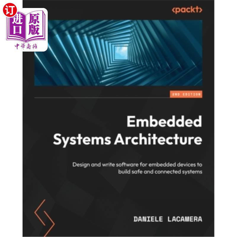 海外直订Embedded Systems Architecture - Second Edition: Design and write software for em 嵌入式系统体系结构-第二版: