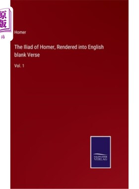 海外直订The Iliad of Homer, Rendered into English blank Verse: Vol. 1 荷马的伊利亚特，译为英文无韵诗:首卷