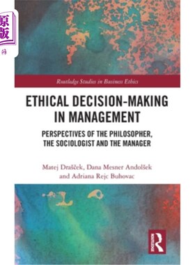 海外直订Ethical Decision-Making in Management: Perspectives of the Philosopher, the Soci 管理中的伦理决策:哲学家、