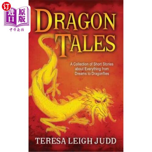 海外直订Dragon Tales: A Collection of Short Stories about Everything from Dreams to Drag 龙的故事集：关于从梦到蜻蜓