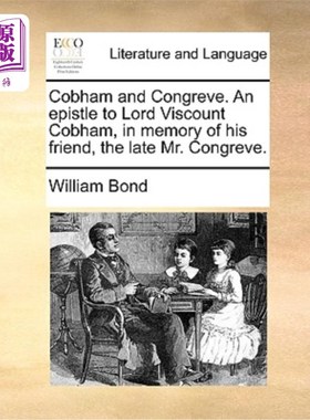海外直订Cobham and Congreve. an Epistle to Lord Viscount Cobham, in Memory of His Friend 科巴姆和康格里夫。致科巴姆