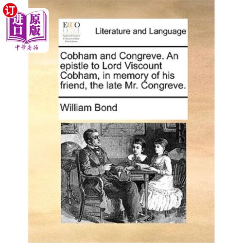 海外直订Cobham and Congreve. an Epistle to Lord Viscount Cobham, in Memory of His Friend 科巴姆和康格里夫。致科巴姆