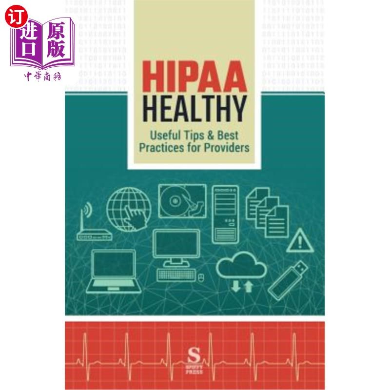 海外直订HIPAA Healthy: Useful Tips & Best Practices for Providers HIPAA健康:提供商的有用提示和最佳实践