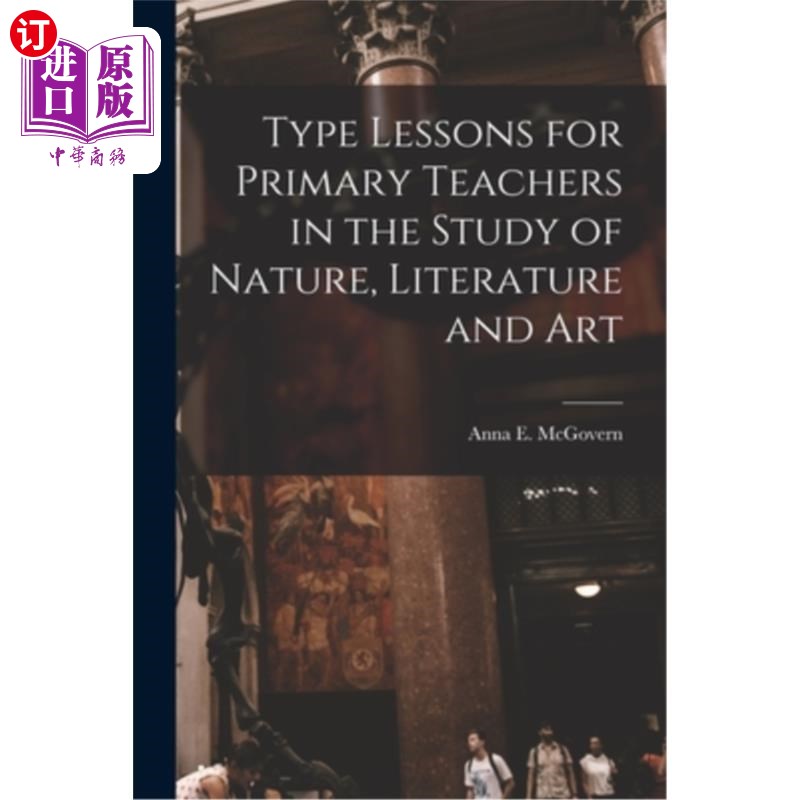 海外直订Type Lessons for Primary Teachers in the Study of Nature, Literature and Art 小学教师自然文学艺术研究类型课