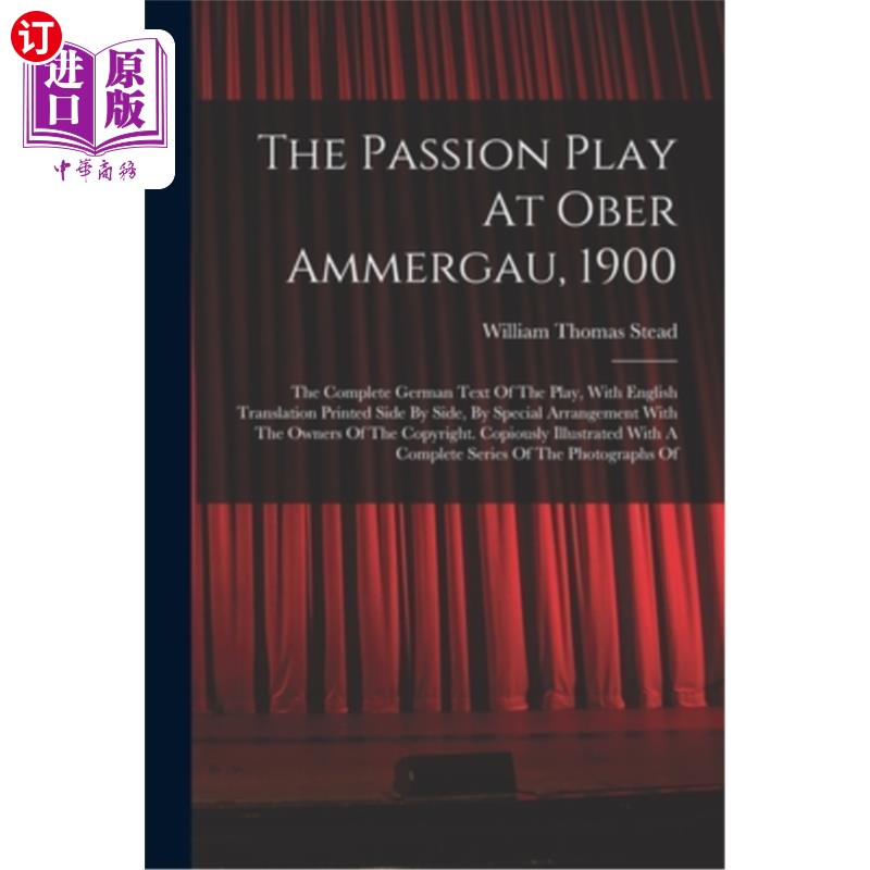 海外直订The Passion Play At Ober Ammergau, 1900: The Complete German Text Of The Play, W 1900年在奥伯·阿默高的《受