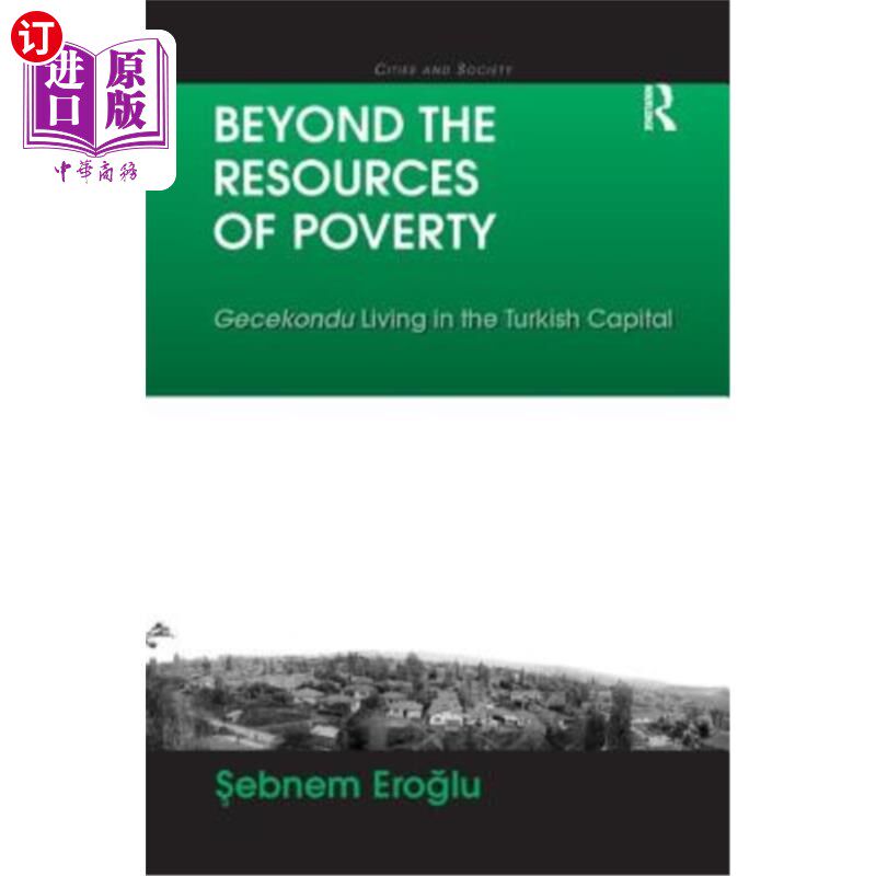海外直订Beyond the Resources of Poverty: Gecekondu Living in the Turkish Capital 超越贫困的资源:生活在土耳其首都的g