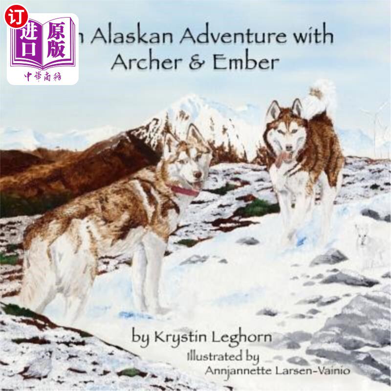 海外直订An Alaskan Adventure with Archer & Ember 与阿切尔和灰烬一起的阿拉斯加探险