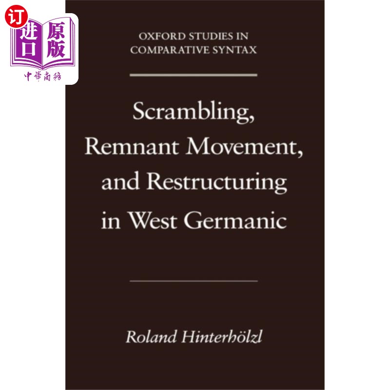 海外直订Scrambling, Remnant Movement, and Restructuring ... 西日耳曼语的混乱、残余运动与重构