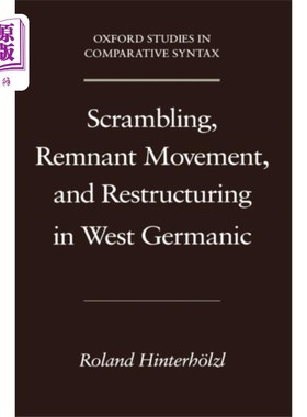 海外直订Scrambling, Remnant Movement, and Restructuring ... 西日耳曼语的混乱、残余运动与重构
