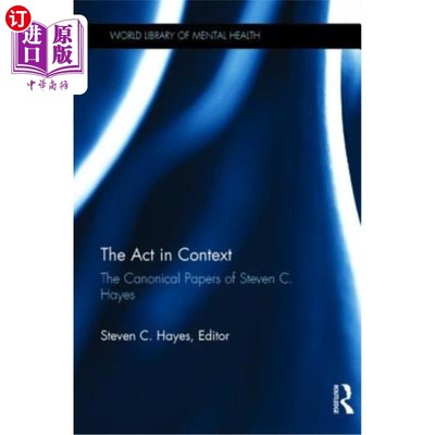 海外直订The ACT in Context: The Canonical Papers of Steven C. Hayes 语境中的行为：史蒂文·C·海耶斯的规范论文