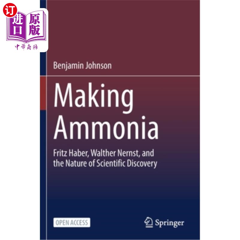 海外直订Making Ammonia: Fritz Haber, Walther Nernst, and the Nature of Scientific Discov 制造氨:Fritz Haber