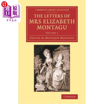 海外直订The Letters of Mrs Elizabeth Montagu: With Some of the Letters of Her Correspond 伊丽莎白·蒙塔古夫人的信件