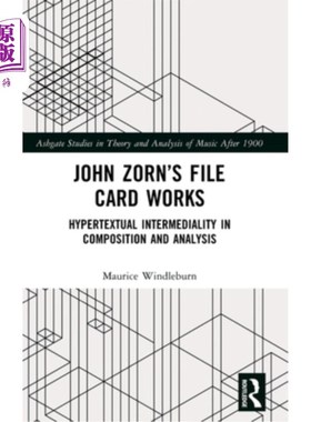 海外直订John Zorn's File Card Works: Hypertextual Intermediality in Composition and Anal 约翰·佐恩的文件卡作品：构