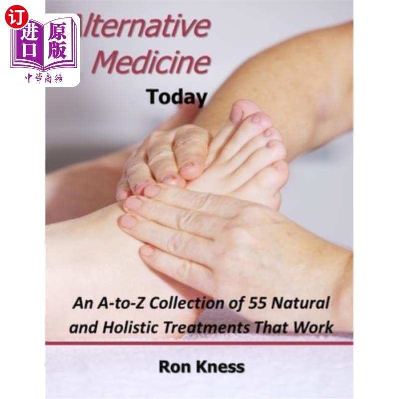 海外直订医药图书Alternative Medicine Today: An A-to-Z Collection of 55 Natural and Holistic Trea 今天的替代医学：从