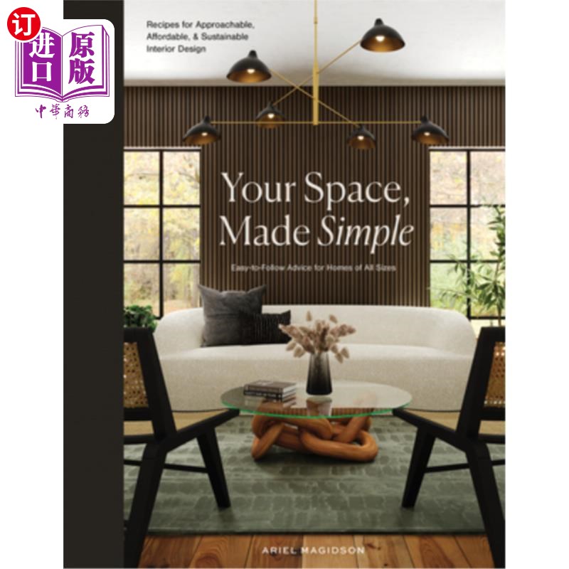 海外直订Your Space, Made Simple: Interior Design That's Approachable, Affordable, and Su 你的空间，变得简单:室内设