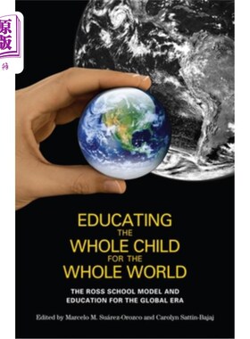 海外直订Educating the Whole Child for the Whole World: The Ross School Model and Educati 为全世界教育整个孩子:罗斯学校