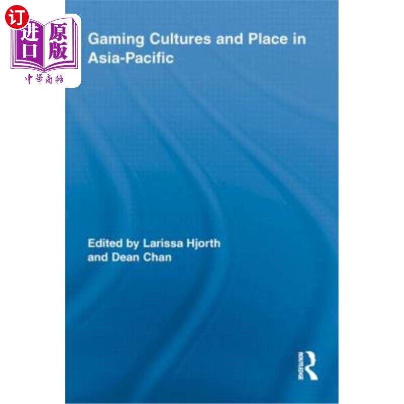 海外直订Gaming Cultures and Place in Asia-Pacific 亚太地区的游戏文化和地位