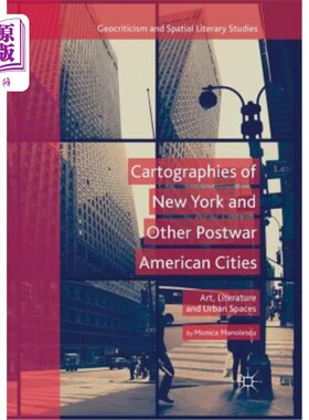 海外直订Cartographies of New York and Other Postwar American Cities: Art, Literature and 纽约和战后美国其他城市的地