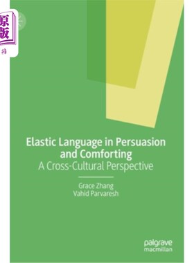 海外直订Elastic Language in Persuasion and Comforting: A Cross-Cultural Perspective 说服与安慰中的弹性语言:跨文化视