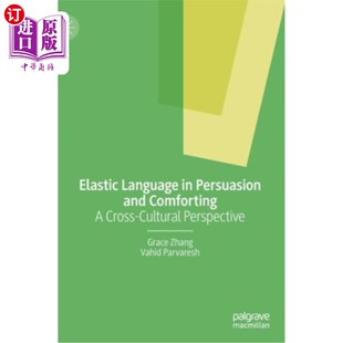 海外直订Elastic Language in Persuasion and Comforting: A Cross-Cultural Perspective 说服与安慰中的弹性语言:跨文化视