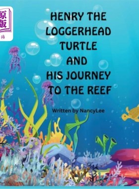 海外直订Henry the Loggerhead Turtle and His Journey to the Reef 红海龟亨利和他的珊瑚礁之旅