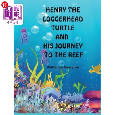 海外直订Henry the Loggerhead Turtle and His Journey to the Reef 红海龟亨利和他的珊瑚礁之旅