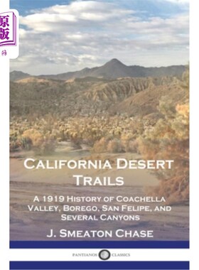 海外直订California Desert Trails: A 1919 History of Coachella Valley, Borego, San Felipe 加州沙漠小径:1919年科切拉