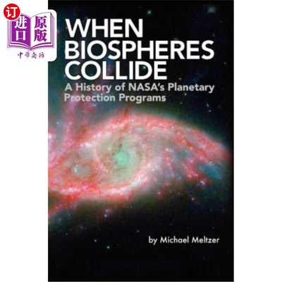海外直订When Biospheres Collide: A History of Nasa's Planetary Protection Programs (NASA 当生物圈发生碰撞：Nasa行星