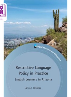 海外直订Restrictive Language Policy in Practice: English Learners in Arizona 限制性语言政策在实践中的应用:亚利桑那