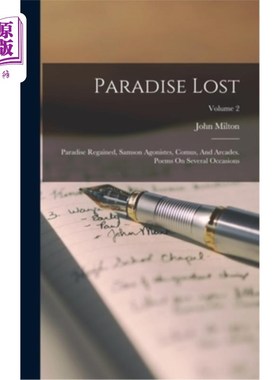 海外直订Paradise Lost: Paradise Regained, Samson Agonistes, Comus, And Arcades. Poems On 失乐园:重获乐园，参孙阿冈