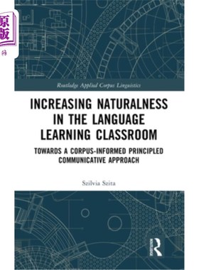 海外直订Increasing Naturalness in the Language Learning Classroom: Towards a Corpus-Info 提高语言学习课堂的自然度：