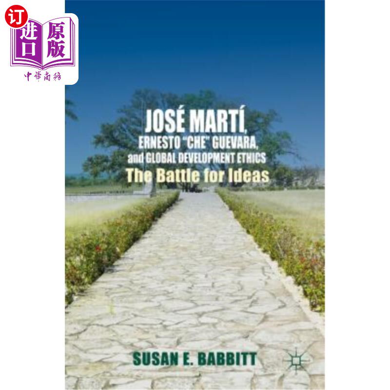 海外直订José Martí, Ernesto "Che" Guevara, and Global Development Ethics: The Battle for jossise Ma