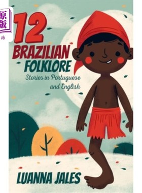 海外直订12 Brazilian Folklore Stories for Kids: Short Story Books in Portuguese and Engl 12个巴西儿童民俗故事：葡萄