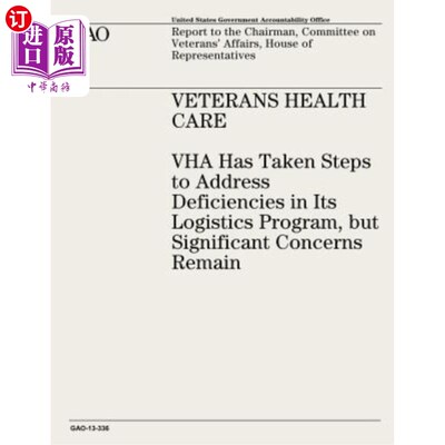 海外直订Veterans Health Care: VHA Has Taken Steps to Address Deficiencies in Its Logisti 退伍军人医疗保健:VHA已采取
