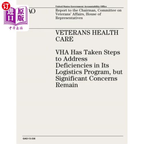 海外直订Veterans Health Care: VHA Has Taken Steps to Address Deficiencies in Its Logisti 退伍军人医疗保健:VHA已采取