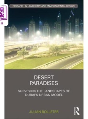海外直订Desert Paradises: Surveying the Landscapes of Dubai's Urban Model 沙漠乐园：迪拜城市模型景观调查
